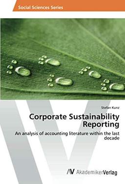 Corporate Sustainability Reporting: An analysis of accounting literature within the last decade