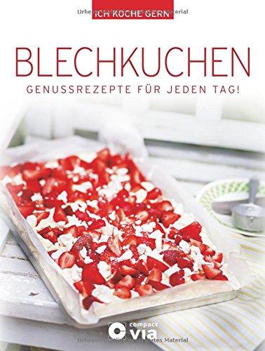 Blechkuchen: Genussrezepte für jeden Tag (Ich koche gern)