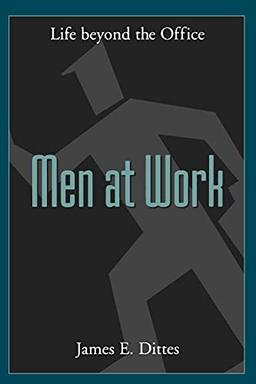 Men at Work: Life Beyond the Office