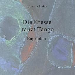 Die Kresse tanzt Tango: Kapriolen