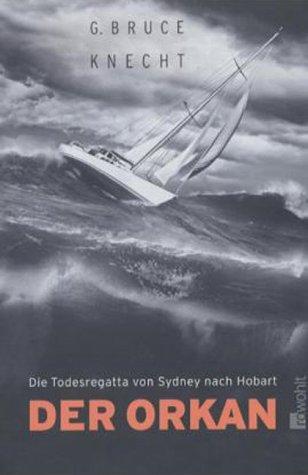 Der Orkan. Die Todesregatta von Sydney nach Hobart