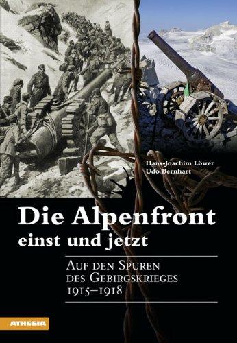 Die Alpenfront einst und jetzt: Auf den Spuren des Gebirgskrieges 1915-1918