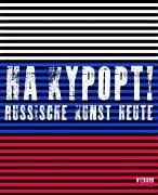 HA KYPOPT! Russische Kunst heute