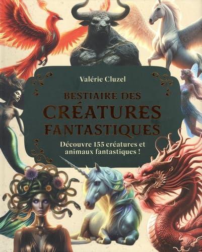 Bestiaire des créatures fantastiques : découvre 155 créatures et animaux fantastiques !