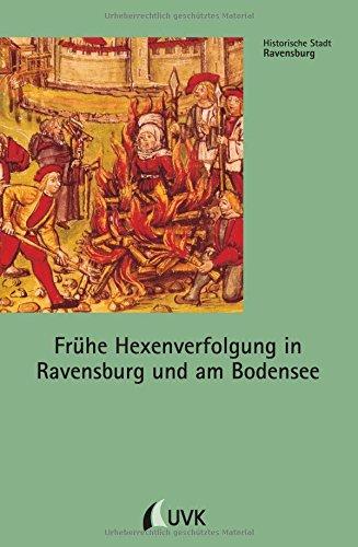 Frühe Hexenverfolgung in Ravensburg und am Bodensee. 2. Auflage (Historische Stadt Ravensburg)