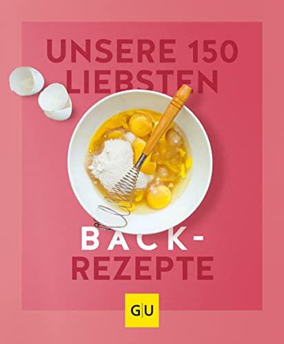 Unsere 150 liebsten Backrezepte (GU Küchenratgeber)