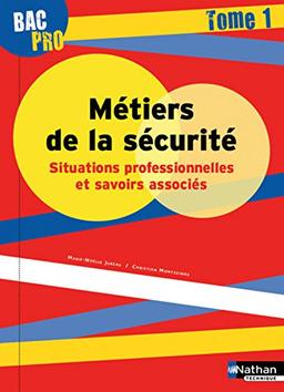 Métiers de la sécurité : situations professionnelles et savoirs associés : bac pro. Vol. 1