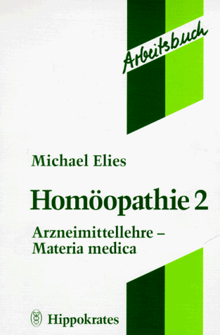 Arbeitsbuch Homöopathie II. Arzneimittellehre - Materia Medica