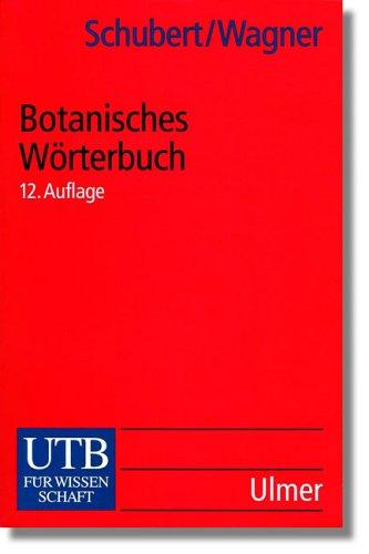 Botanisches Wörterbuch: Pflanzennamen und botanische Fachwörter. Mit einer Einführung in die Terminologie und Nomenklatur (Uni-Taschenbücher S)