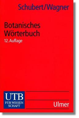 Botanisches Wörterbuch: Pflanzennamen und botanische Fachwörter. Mit einer Einführung in die Terminologie und Nomenklatur (Uni-Taschenbücher S)