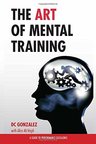 The Art of Mental Training - A Guide to Performance Excellence (Classic Edition)