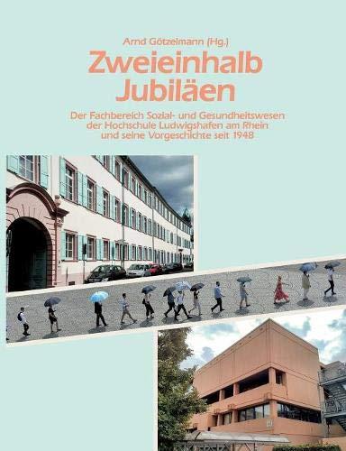 Zweieinhalb Jubiläen: Der Fachbereich Sozial- und Gesundheitswesen der Hochschule Ludwigshafen am Rhein und seine Vorgeschichte seit 1948