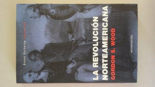 La revolución norteamericana : una historia (BREVE HISTORIA UNIVERSAL, Band 101116)