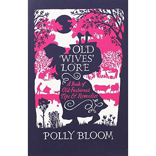 Old Wives' Lore: A Book of Old-Fashioned Tips & Remedies