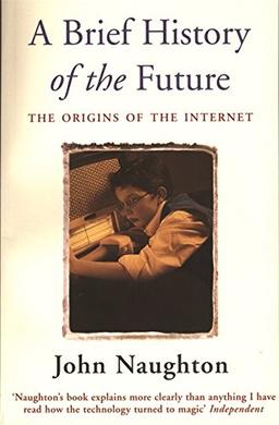 A Brief History of the Future: Origins of the Internet