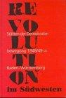 Revolution im Südwesten. Stätten der Demokratiebewegung 1848/49 in Baden-Württemberg