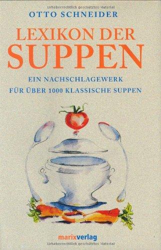 Lexikon der Suppen. Ein Nachschlagewerk für über 1000 klassische Suppen