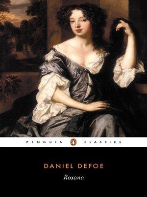 Roxana: The Fortunate Mistress : Or, A History of the Life and Vast Variety of Fortunes of Mademoiselle De Beleau ... (Penguin English Library)