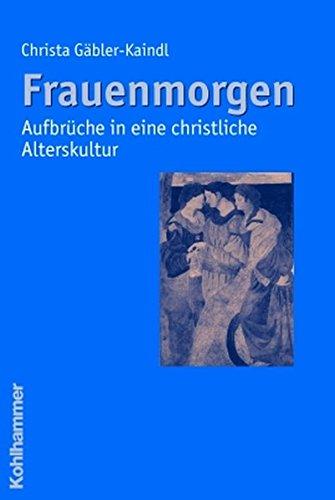 Frauenmorgen - Aufbrüche in eine christliche Alterskultur