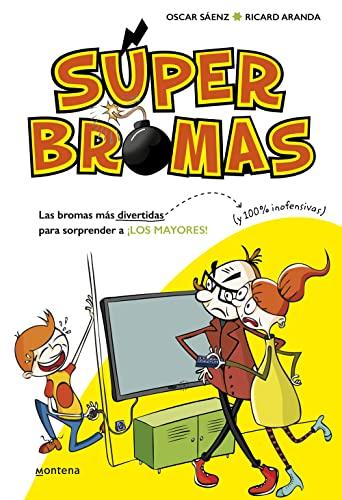 Súperbromas 1. Las bromas más divertidas (y 100% inofensivas) para sorprender a ¡los mayores! (No ficción ilustrados)