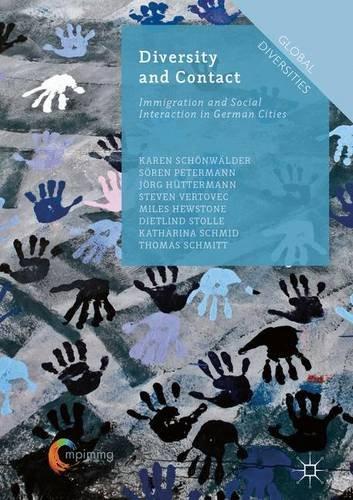 Diversity and Contact: Immigration and Social Interaction in German Cities (Global Diversities)