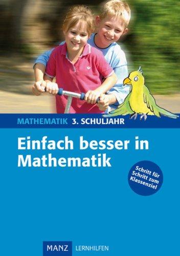 Einfach besser in Mathematik 3. Schuljahr. Grundschule: Schritt für Schritt zum Klassenziel. Mit Lösungen