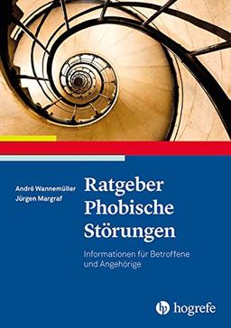 Ratgeber Phobische Störungen: Informationen für Betroffene und Angehörige (Ratgeber zur Reihe Fortschritte der Psychotherapie)