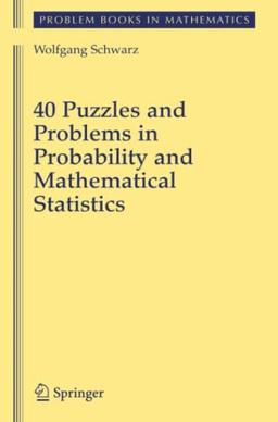 40 Puzzles and Problems in Probability and Mathematical Statistics (Problem Books in Mathematics)