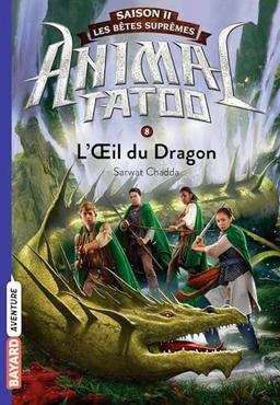 Animal tatoo : saison 2, les bêtes suprêmes. Vol. 8. L'oeil du dragon