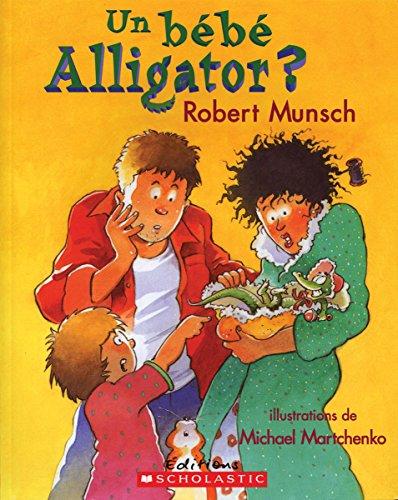 Un B?b? Alligator? (Robert Munsch)