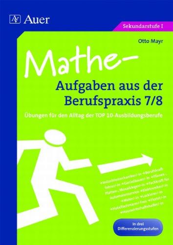 Mathe-Aufgaben aus der Berufspraxis,Klasse 7/8: Übungen für den Alltag der TOP10-Ausbildungsberufe