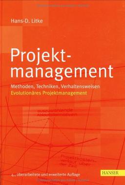 Projektmanagement. Methoden, Techniken, Verhaltensweisen. Evolutionäres Projektmanagement