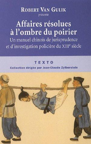 Affaires résolues à l'ombre du poirier : un manuel chinois de jurisprudence et d'investigation policière du XIIIe siècle