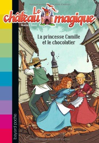 Le château magique. Vol. 13. La princesse Camille et le chocolatier