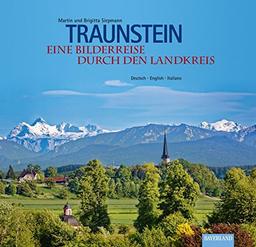 Traunstein: Eine Bilderreise durch den Landkreis