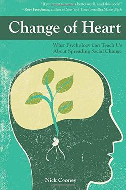 Change Of Heart: What Psychology Can Teach Us About Spreading Social Change