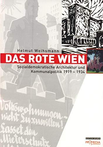 Das rote Wien: Sozialdemokratische Architektur und Kommunalpolitik 1919-1934