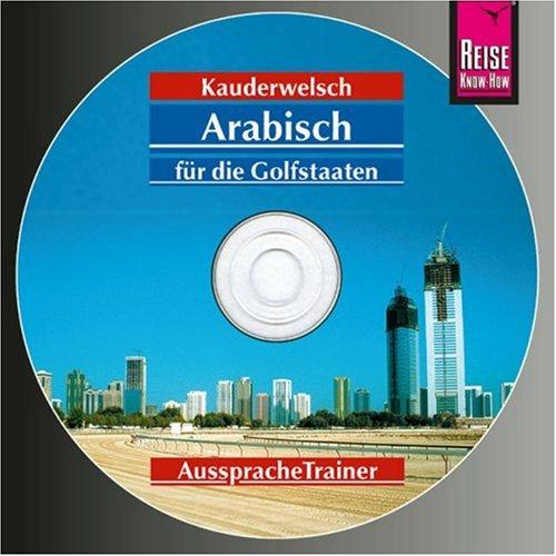 Reise Know-How Kauderwelsch Arabisch für die Golfstaaten AusspracheTrainer (Audio-CD): Kauderwelsch-CD