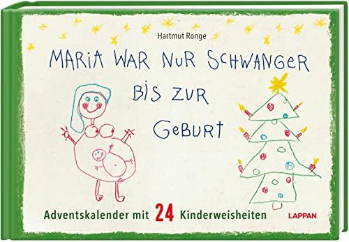 Maria war nur schwanger bis zur Geburt – Adventskalender mit 24 Kinderweisheiten: Ein Adventskalenderbuch mit Seiten zum Auftrennen