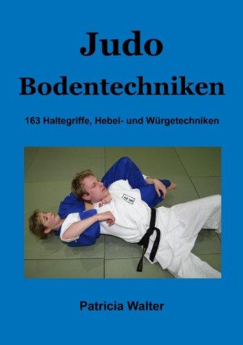 Judo Bodentechniken: 163 Haltegriffe, Hebel- und Würgetechniken