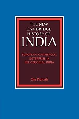 European Commercial Enterprise in Pre-Colonial India (The New Cambridge History of India)