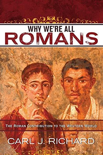 Why We're All Romans: The Roman Contribution to the Western World