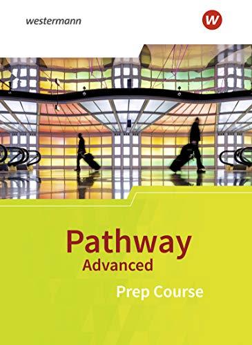 Pathway Advanced - Ausgabe Baden-Württemberg: Prep Course: Schülerband - Lese- und Arbeitsbuch zur Vorbereitung auf die gymnasiale Oberstufe