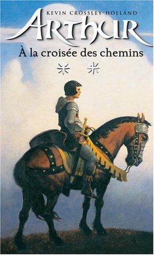 Arthur. Vol. 2. A la croisée des chemins