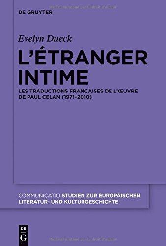 L'étranger intime: Les traductions françaises de l'&#x153;uvre de Paul Celan (1971-2010) (Communicatio, Band 42)