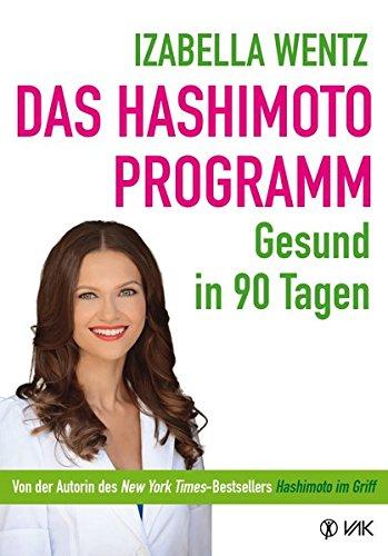 Das Hashimoto-Programm: Gesund in 90 Tagen