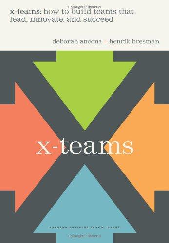 X-Teams: How to Build Teams That Lead, Innovate, and Succeed