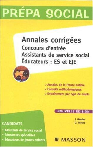 Annales corrigées, concours d'entrée : assistants de service social, éducateurs, ES et EJE