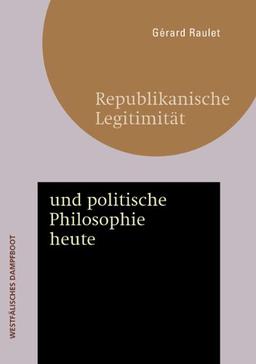 Republikanische Legitimität und politische Philosophie heute