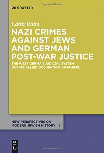 Nazi Crimes against Jews and German Post-War Justice: The West German Judicial System During Allied Occupation (1945-1949) (New Perspectives on Modern Jewish History, Band 3)